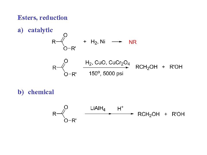 Esters, reduction a) catalytic b) chemical 