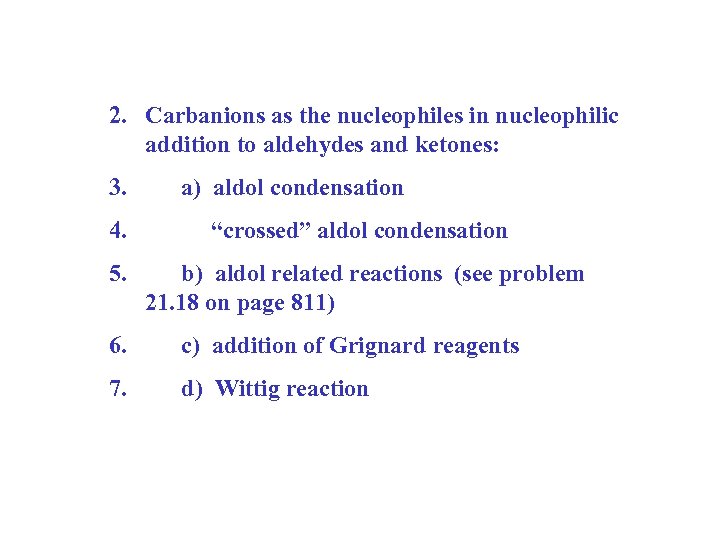 2. Carbanions as the nucleophiles in nucleophilic addition to aldehydes and ketones: 3. a)