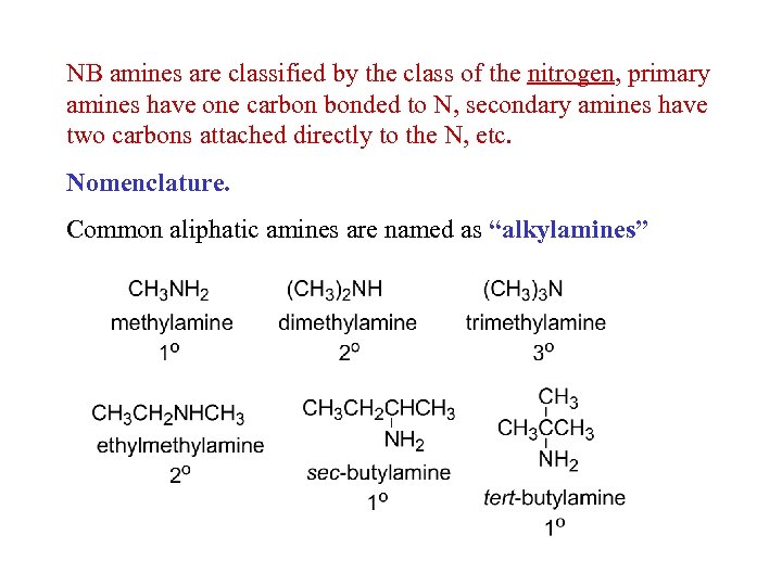 NB amines are classified by the class of the nitrogen, primary amines have one