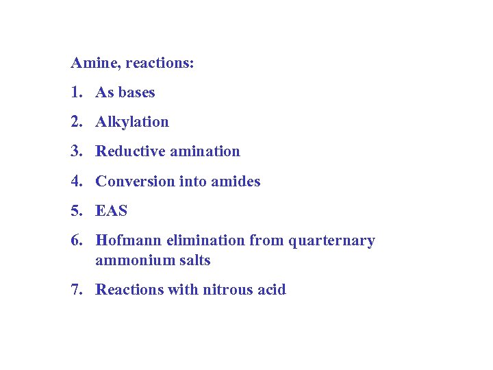 Amine, reactions: 1. As bases 2. Alkylation 3. Reductive amination 4. Conversion into amides