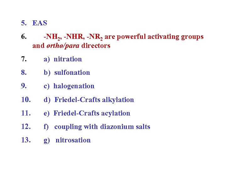 5. EAS 6. -NH 2, -NHR, -NR 2 are powerful activating groups and ortho/para