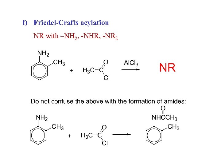 f) Friedel-Crafts acylation NR with –NH 2, -NHR, -NR 2 