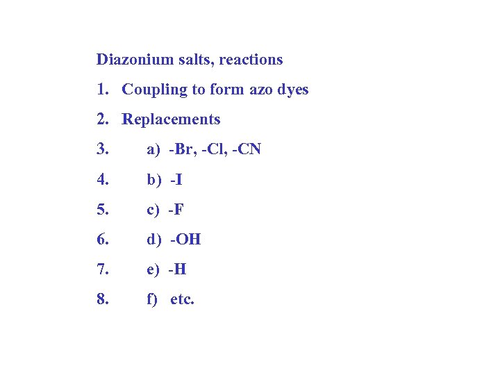 Diazonium salts, reactions 1. Coupling to form azo dyes 2. Replacements 3. a) -Br,