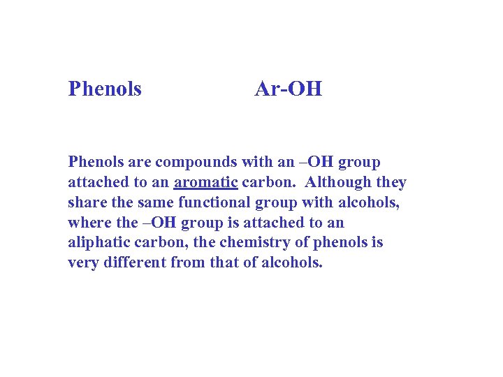 Phenols Ar-OH Phenols are compounds with an –OH group attached to an aromatic carbon.