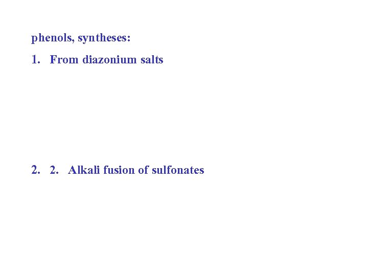 phenols, syntheses: 1. From diazonium salts 2. 2. Alkali fusion of sulfonates 