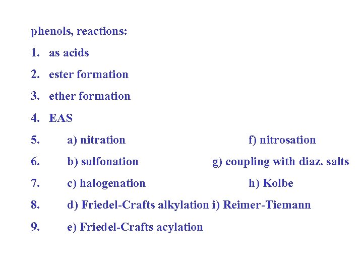 phenols, reactions: 1. as acids 2. ester formation 3. ether formation 4. EAS 5.