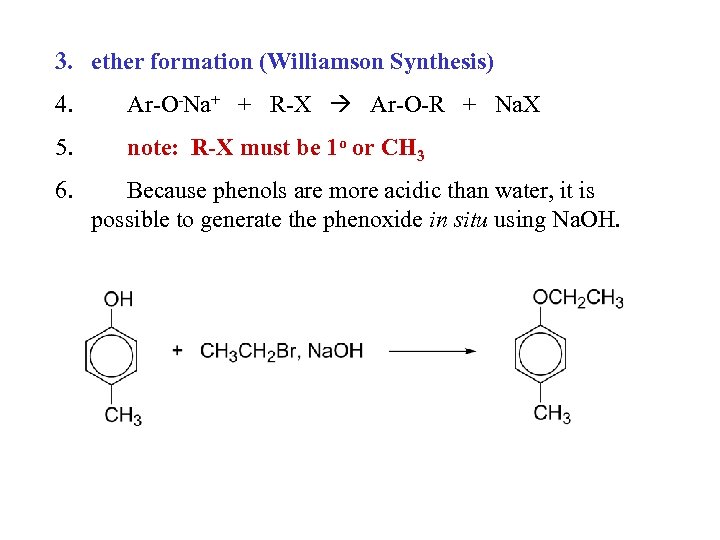 3. ether formation (Williamson Synthesis) 4. Ar-O-Na+ + R-X Ar-O-R + Na. X 5.