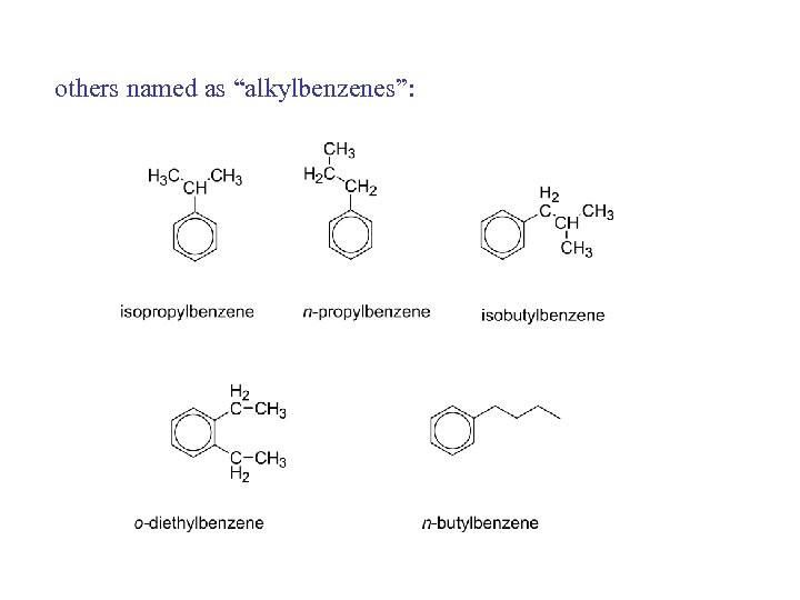 others named as “alkylbenzenes”: 