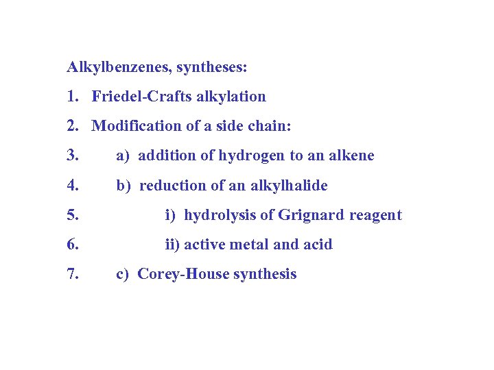 Alkylbenzenes, syntheses: 1. Friedel-Crafts alkylation 2. Modification of a side chain: 3. a) addition