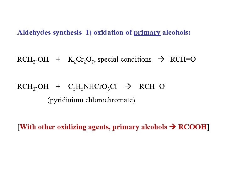 Aldehydes synthesis 1) oxidation of primary alcohols: RCH 2 -OH + K 2 Cr