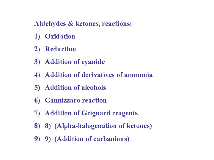 Aldehydes & ketones, reactions: 1) Oxidation 2) Reduction 3) Addition of cyanide 4) Addition