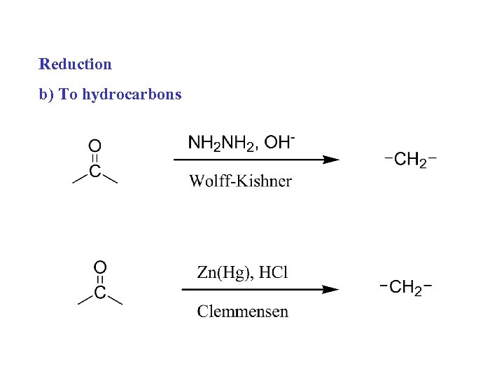 Reduction b) To hydrocarbons 