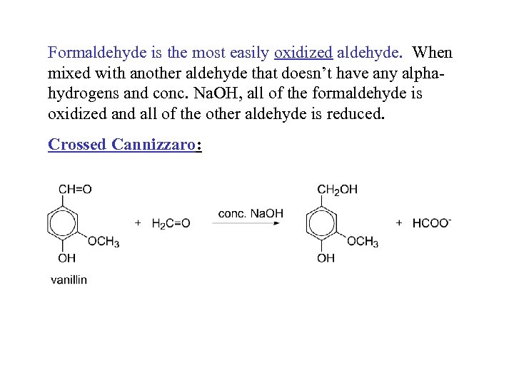 Formaldehyde is the most easily oxidized aldehyde. When mixed with another aldehyde that doesn’t