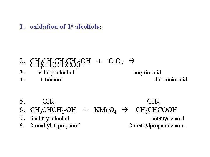 1. oxidation of 1 o alcohols: 2. CH 3 CH 2 CH 2 -OH