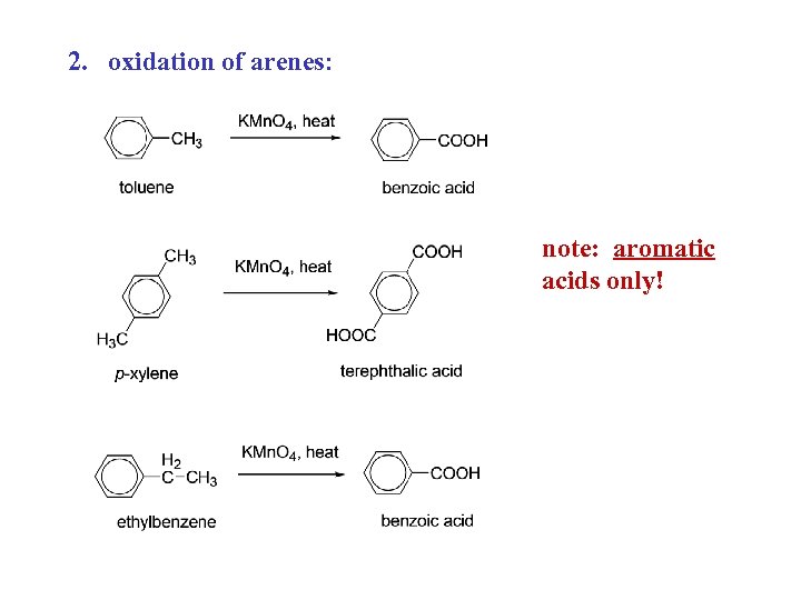 2. oxidation of arenes: note: aromatic acids only! 