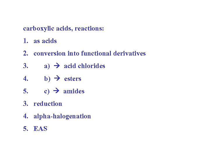 carboxylic acids, reactions: 1. as acids 2. conversion into functional derivatives 3. a) acid