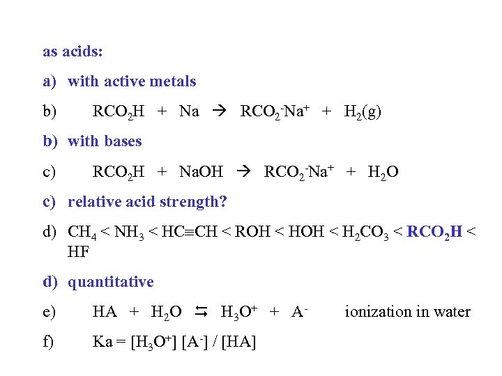 as acids: a) with active metals b) RCO 2 H + Na RCO 2