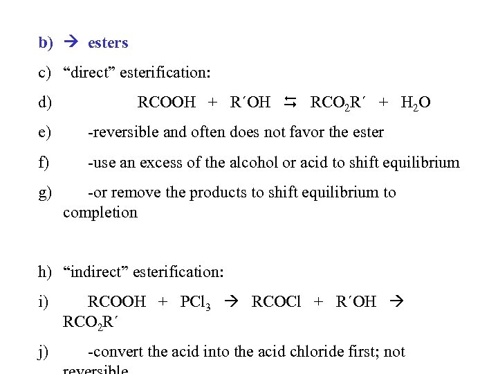 b) esters c) “direct” esterification: d) RCOOH + R´OH RCO 2 R´ + H