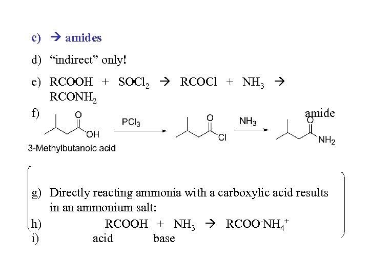 c) amides d) “indirect” only! e) RCOOH + SOCl 2 RCOCl + NH 3