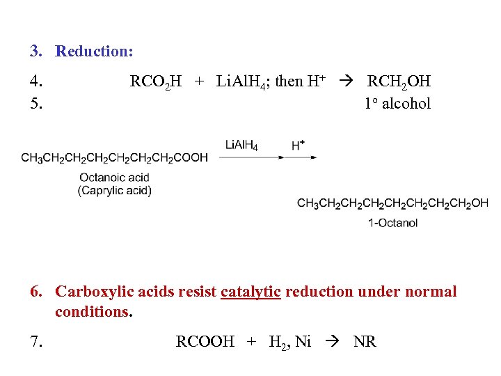 3. Reduction: 4. 5. RCO 2 H + Li. Al. H 4; then H+