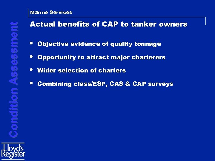 Condition Assessment Marine Services Actual benefits of CAP to tanker owners • Objective evidence