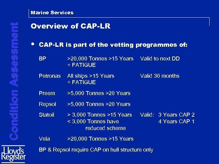 Condition Assessment Marine Services Overview of CAP-LR • CAP-LR is part of the vetting