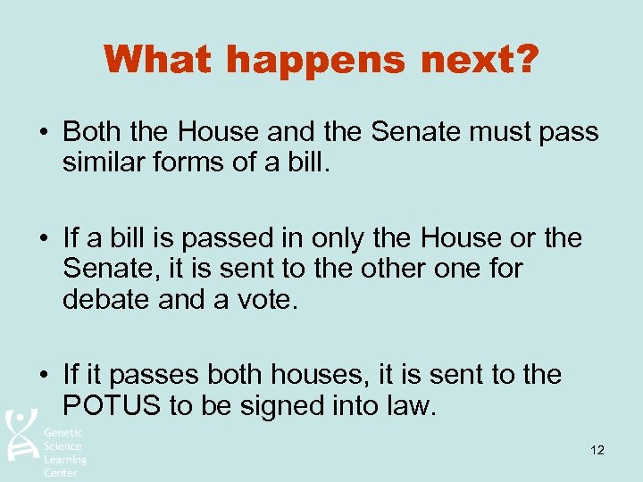 What happens next? • Both the House and the Senate must pass similar forms