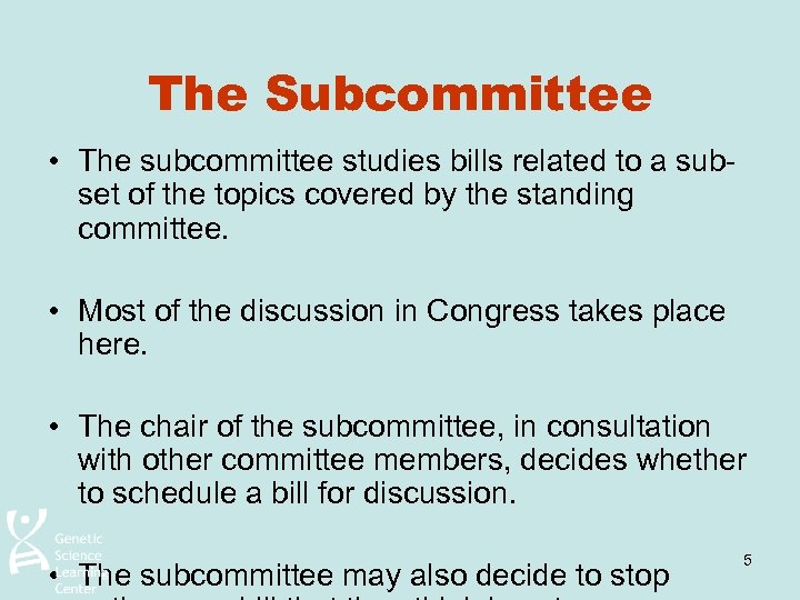 The Subcommittee • The subcommittee studies bills related to a subset of the topics