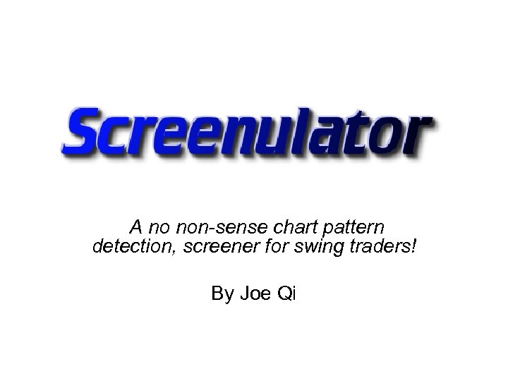  A no non-sense chart pattern detection, screener for swing traders! By Joe Qi