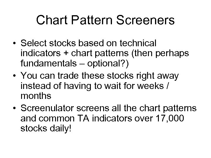 Chart Pattern Screeners • Select stocks based on technical indicators + chart patterns (then