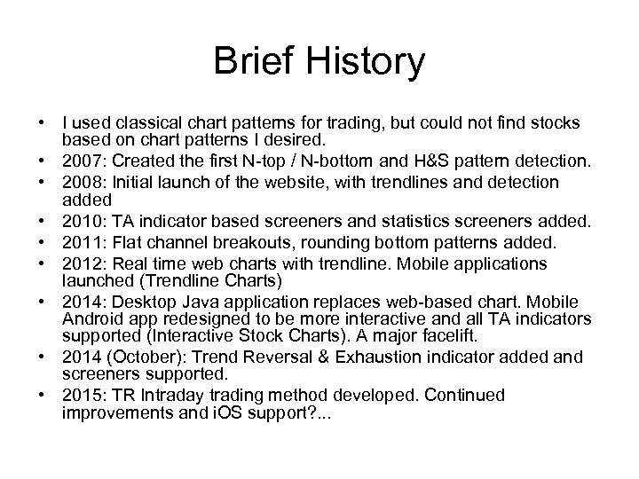 Brief History • I used classical chart patterns for trading, but could not find