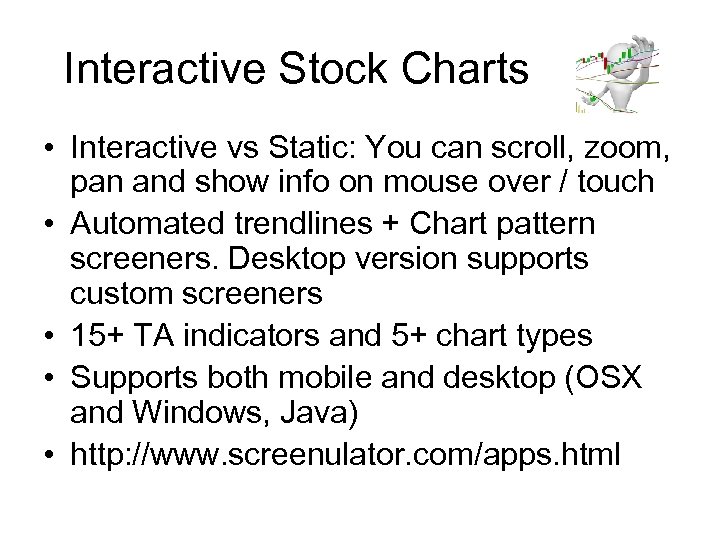 Interactive Stock Charts • Interactive vs Static: You can scroll, zoom, pan and show