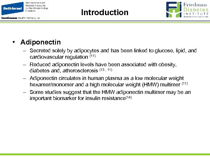 Introduction • Adiponectin – Secreted solely by adipocytes and has been linked to glucose,