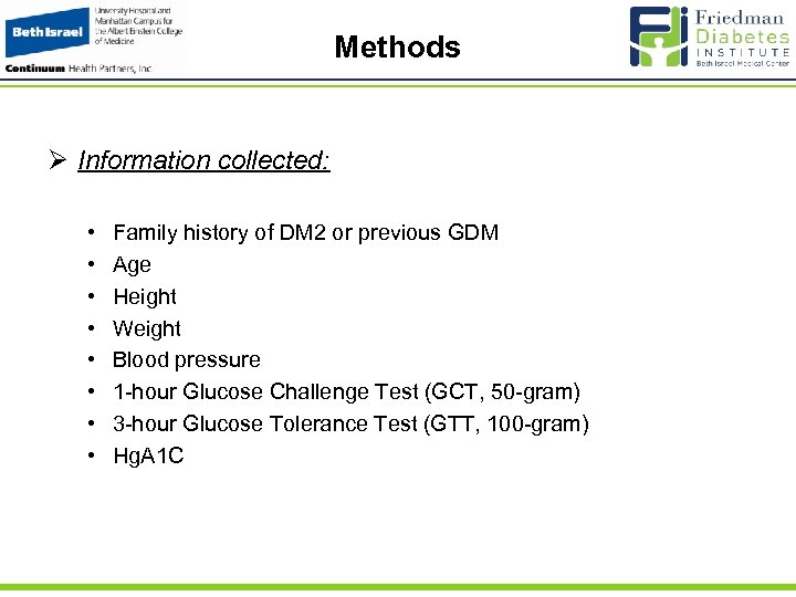 Methods Ø Information collected: • • Family history of DM 2 or previous GDM