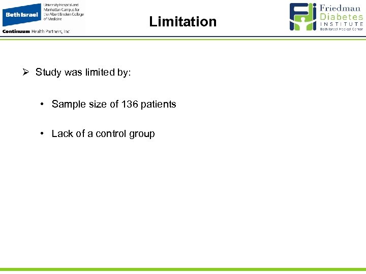 Limitation Ø Study was limited by: • Sample size of 136 patients • Lack