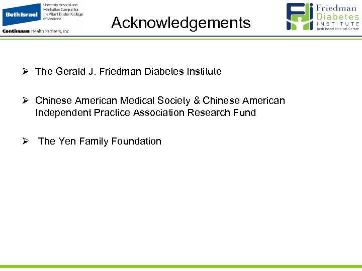 Acknowledgements Ø The Gerald J. Friedman Diabetes Institute Ø Chinese American Medical Society &