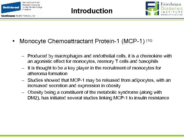 Introduction • Monocyte Chemoattractant Protein-1 (MCP-1) (10) – Produced by macrophages and endothelial cells,