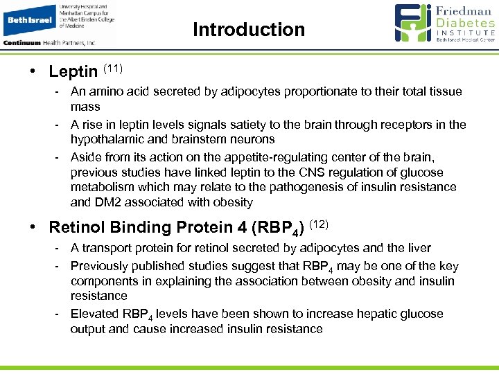 Introduction • Leptin (11) - An amino acid secreted by adipocytes proportionate to their