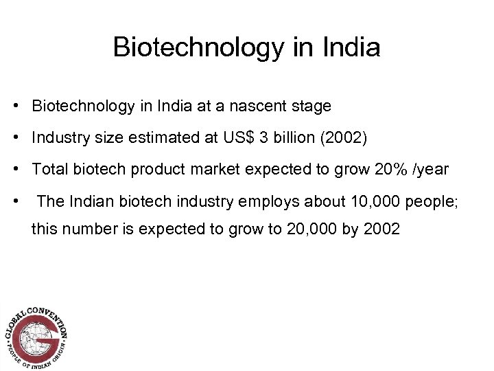 Biotechnology in India • Biotechnology in India at a nascent stage • Industry size