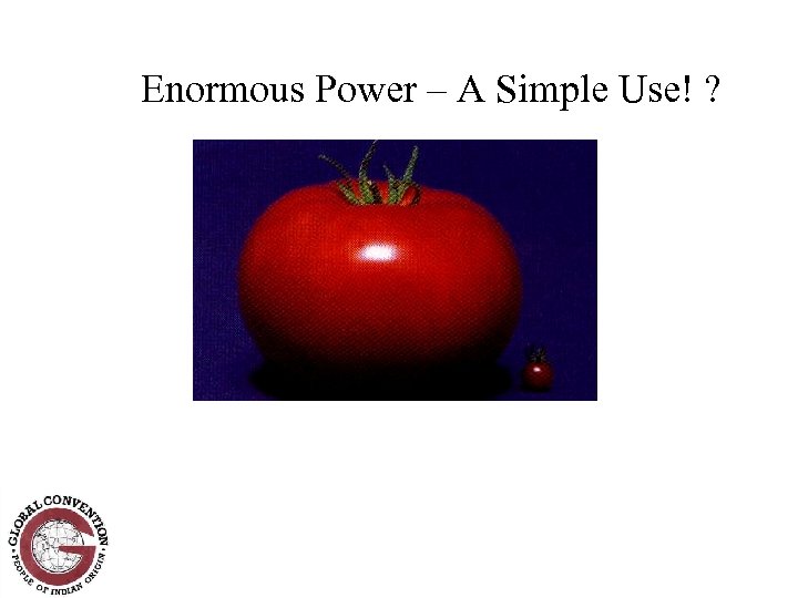 Enormous Power – A Simple Use! ? 