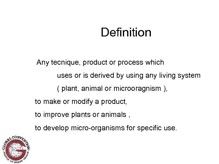 Definition Any tecnique, product or process which uses or is derived by using any