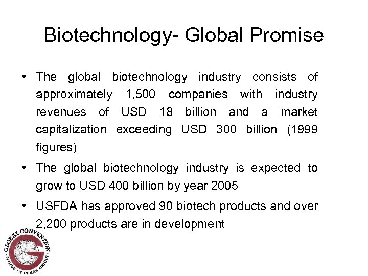 Biotechnology- Global Promise • The global biotechnology industry consists of approximately 1, 500 companies