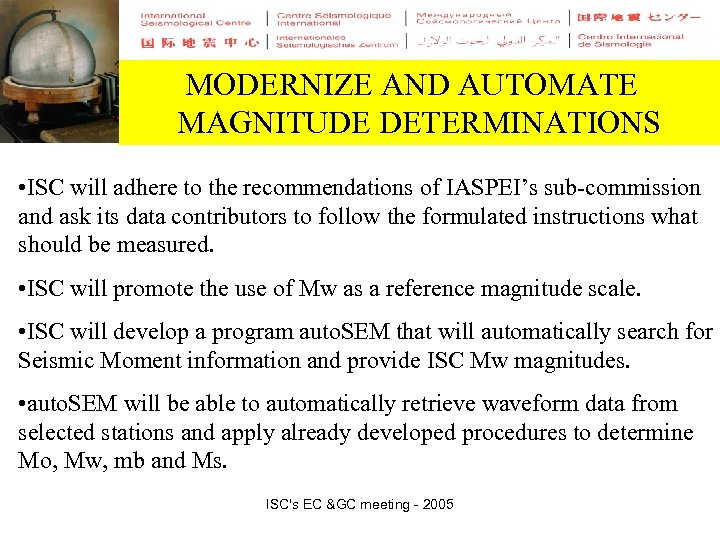 MODERNIZE AND AUTOMATE MAGNITUDE DETERMINATIONS • ISC will adhere to the recommendations of IASPEI’s