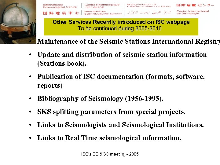 Other Services Recently introduced on ISC webpage To be continued during 2005 -2010 •