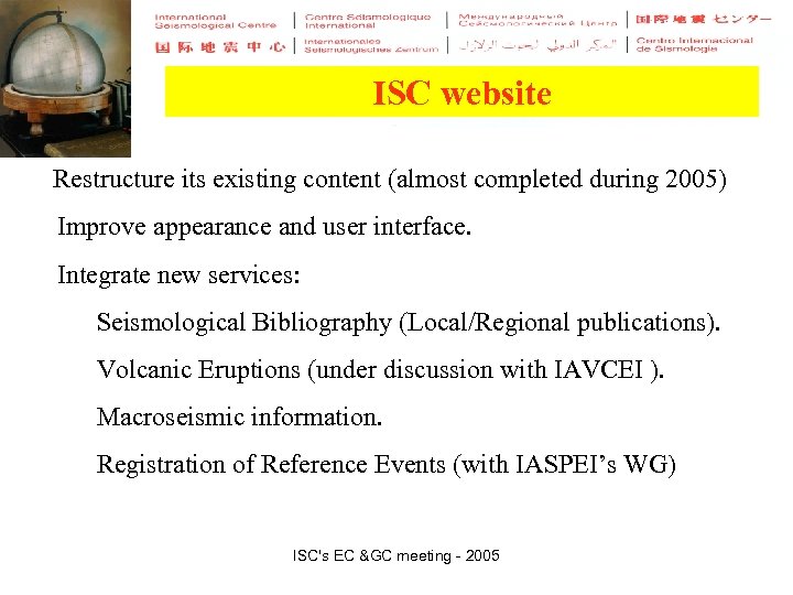 ISC website Restructure its existing content (almost completed during 2005) Improve appearance and user