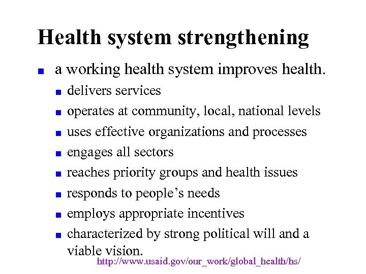 Health system strengthening ■ a working health system improves health. ■ ■ ■ ■