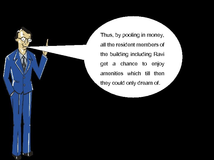 Thus, by pooling in money, all the resident members of the building including Ravi