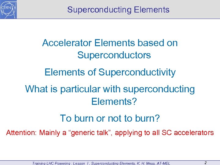 Superconducting Elements Accelerator Elements based on Superconductors Elements of Superconductivity What is particular with