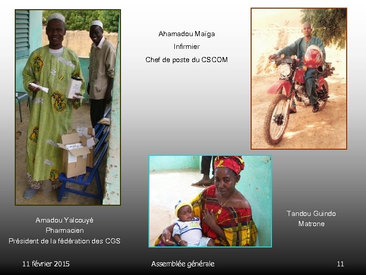 Ahamadou Maïga Infirmier Chef de poste du CSCOM Tandou Guindo Matrone Amadou Yalcouyé Pharmacien