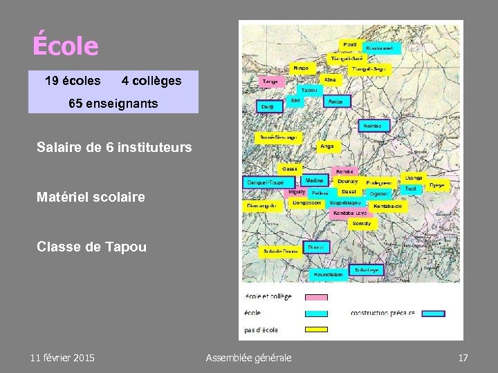 École 19 écoles 4 collèges 65 enseignants Salaire de 6 instituteurs Matériel scolaire Classe